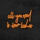 All You Need Is Lashes Neon Sign