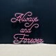 Always And Forever Neon Sign