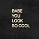 Babe You Look So Cool Neon Sign