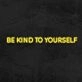 Be Kind To Yourself Neon Sign