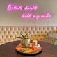 Bitch Dont Kill My Vibe V1 Neon Sign
