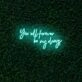 You will forever be my always LED Neon Sign