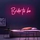 Bride To Be Neon Sign