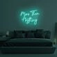 More Than Everything LED Neon Sign