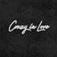 Crazy In Love Neon Sign