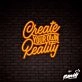 Create Your Own Reality Lettering Neon Sign