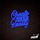 Create Your Own Reality Lettering Neon Sign