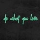 Do What You Love Neon Sign