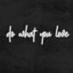 Do What You Love Neon Sign