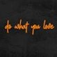 Do What You Love Neon Sign