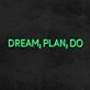 Dream Plan Do Neon Sign