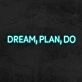 Dream Plan Do Neon Sign