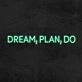 Dream Plan Do Neon Sign