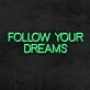 Follow Your Dreams Neon Sign