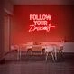 Follow Your Dreams V1 Neon Sign