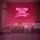 Follow Your Dreams V1 Neon Sign