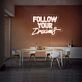 Follow Your Dreams V1 Neon Sign