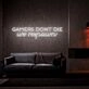 Gamers Dont Die Neon Sign