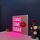 Gimme Some Sugar Neon Sign
