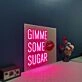 Gimme Some Sugar Neon Sign