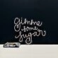 Gimme Some Sugar V1 Neon Sign