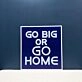 Go Big Or Go Home Neon Sign