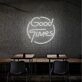 Good Times Neon Sign