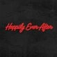 Happily Ever After Neon Sign