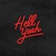 Hell Yeah Neon Sign