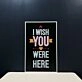 I Wish You Were Here Neon Sign