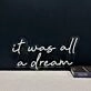 It Was All A Dream Neon Sign