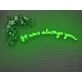 It Was Always You V2 Neon Sign