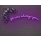 It Was Always You V2 Neon Sign