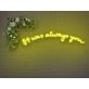 It Was Always You V2 Neon Sign