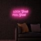 Look Great Feel Great LED Sign