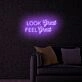 Look Great Feel Great LED Sign