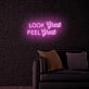 Look Great Feel Great LED Sign