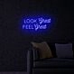 Look Great Feel Great LED Sign
