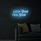 Look Great Feel Great LED Sign