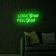 Look Great Feel Great LED Sign