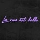 La Vue Est Belle Neon Sign