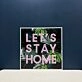 Lets Stay Home V1 Neon Sign