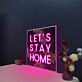 Lets Stay Home V1 Neon Sign