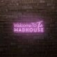 Welcome To The Madhouse LED Sign