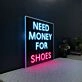 Need Money For Shoes Neon Sign