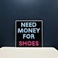 Need Money For Shoes Neon Sign