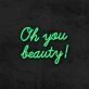 Oh You Beauty Neon Sign