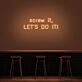 Screw It Lets Do It V1 Neon Sign