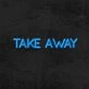 Take Away Neon Sign