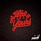 The World Is Yours Lettering Neon Sign
